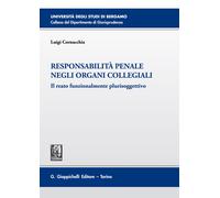 Responsabilità penale negli organi collegiali. Il reato funzionalmente plu...