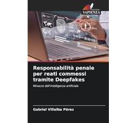 Responsabilità penale per reati commessi tramite Deepfakes: Minacce dell'intelligenza artificiale