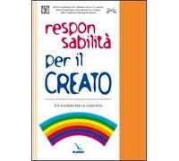 Responsabilità per il creato. Un sussidio per le comunità