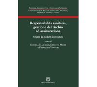Responsabilità sanitaria, gestione del rischio ed assicurazione. Studio di modelli sostenibili