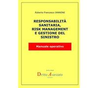 Responsabilità sanitaria, risk management e gestione del rischio. Manuale operativo