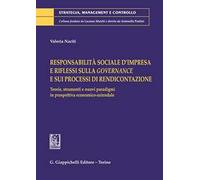 Responsabilità sociale d'impresa e riflessi sulla governance e sui processi di rendicontazione. Teorie, strumenti e nuovi paradigmi in prospettiva economico-aziendale