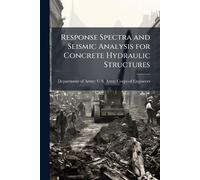 Response Spectra and Seismic Analysis for Concrete Hydraulic Structures
