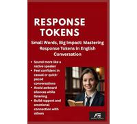Response Tokens Small Words, Big Impact Mastering Response Tokens in English Conversation