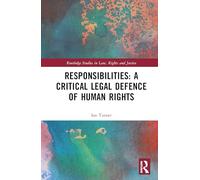 Responsibilities: A Critical Legal Defence of Human Rights