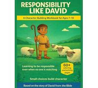 Responsibility Like David: A Character-Building Workbook for Kids Ages 7-10: Based on the Story of David from the Bible