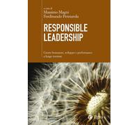 Responsible leadership. Creare benessere, sviluppo e performance