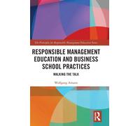 Responsible Management Education and Business School Practices: Walking the Talk