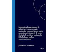 Responsio AD Quaestionem AB Ordine Jure-Consultorum in Academiae Lugduno-Batava A. 1822 Propositam: Qui Quaerit de Jacobi Gothofredi Meritis in Restituendis XII Tabularum Legibus Commentationem