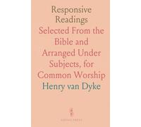 Responsive Readings: Selected From the Bible and Arranged Under Subjects, for Common Worship