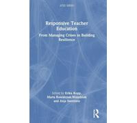 Responsive Teacher Education: From Managing Crises to Building Resilience