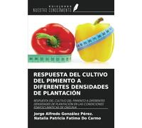 RESPUESTA DEL CULTIVO DEL PIMIENTO A DIFERENTES DENSIDADES DE PLANTACIÓN: RESPUESTA DEL CULTIVO DEL PIMIENTO A DIFERENTES DENSIDADES DE PLANTACIÓN EN LAS CONDICIONES EDAFOCLIMÁTICAS DE ONDJIVA