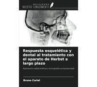 Respuesta esquelética y dental al tratamiento con el aparato de Herbst a largo plazo: Evaluación cefalométrica y tomografía computarizada