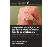 Respuesta patológica de los carcinomas de mama tras la quimioterapia: Determinantes de una respuesta patológica completa en el cáncer de mama HER-2 positivo