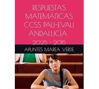RESPUESTAS MATEMÁTICAS CCSS PAU-EVAU ANDALUCÍA 2025-2015