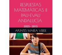 RESPUESTAS MATEMÁTICAS II PAU-EVAU ANDALUCÍA 2025-2015