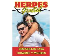 Respuestas para Hombres y Mujeres sobre el Herpes Genital: Todo lo que necesitas saber
