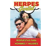 Respuestas para Hombres y Mujeres sobre el Herpes Genital: Todo lo que necesitas saber