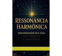 Ressonância Harmônica: Sintonizando a Riqueza: A Busca pela Abundância