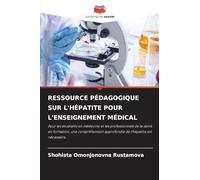 RESSOURCE PÉDAGOGIQUE SUR L'HÉPATITE POUR L'ENSEIGNEMENT MÉDICAL: Pour les étudiants en médecine et les professionnels de la santé en formation, une ... approfondie de l'hépatite est nécessaire.