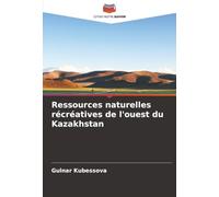 Ressources naturelles récréatives de l'ouest du Kazakhstan