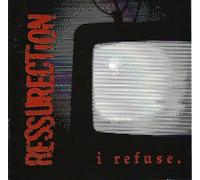 Ressurection - I Refuse