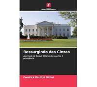 Ressurgindo das Cinzas: A jornada de Barack Obama dos sonhos à presidência