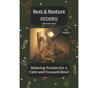 Rest and Restore Sudoku Puzzle Book: Sudoku Puzzles to Rest and Restore | Relaxing Puzzles for a Calm and Focused Mind | 6x9 Inches, 110 pages | 4x4, 6x6, 9x9 ... 50+ Puzzles | Solutions Included