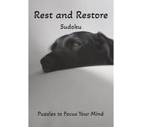 Rest and Restore Sudoku: Puzzles to Focus Your Mind: Sudoku Puzzles to help rest and restore your mind | 6x9 inches, 110 pages, puzzles 9x9 | 50+ puzzles and quotes | solutions included