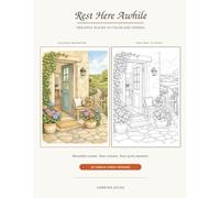 Rest Here Awhile: Peaceful Places to Color and Unwind