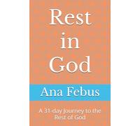 Rest in God: A 31-day Journey to the Rest of God