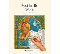 Rest in His Word - Christian Coloring Book for Adults: The Art of His Presence, 30 Biblical Illustrations + Meditation Pages