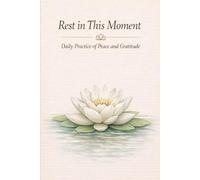 Rest in This Moment: Daily Practice of Peace and Gratitude