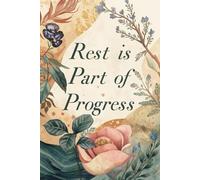 Rest Is Part Of Progress . Notebook: A Minimalist Motivational Notebook for Daily Notes, Journaling
