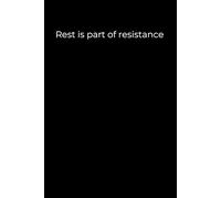 Rest Is Part of Resistance: A 6x9 Minimalist Black Journal for Burnout Recovery, Self-Preservation, and Gentle Strength
