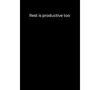 Rest is productive too: Black Cover Inspirational Journal, 120 Pages