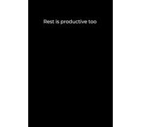 Rest is productive too: Black Cover Inspirational Journal, 120 Pages