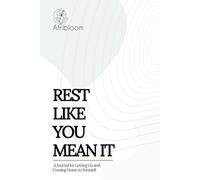 Rest Like You Mean It: A Journal for Letting Go and Coming Home to Yourself.