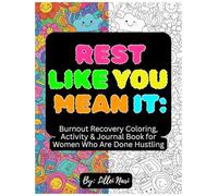 REST LIKE YOU MEAN IT:: Burnout Recovery Coloring, Activity & Journal Book for Women Who Are Done Hustling.