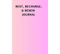 Rest, Recharge, & Renew Journal.