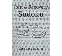 Rest & Recovery Sudoku: Sudoku Puzzles for Rest & Recovery | Ease the Mind, Relax, and Recharge | 6x9 inches, 110 Pages | 50+ Puzzles | Solutions included