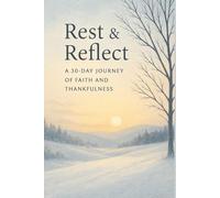 Rest & Reflect A 30-Day Journey of Faith and Thankfulness: A guided devotional journal for quiet renewal, prayerful gratitude, and a peaceful start to the new year