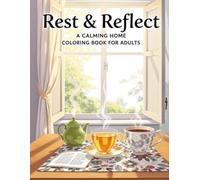 Rest & Reflect: A Calming Home Coloring Book for Adults: Soft Scenes of Cozy Rooms, Slow Living, and Quiet Moments
