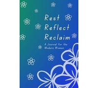 Rest Reflect Reclaim: A journal for the modern woman