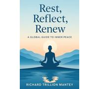 Rest, Reflect, Renew: A Global Guide to Inner Peace