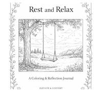 Rest & Relax - is a calming coloring and reflection journey designed to help you slow down, reconnect with yourself, and create space for peace.: A ... Mindfulness, Self-Care, and Personal Growth