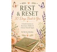 Rest & Reset: 30 Days Back to You: A Gentle Journey to Reconnect, Reflect & Choose Yourself Again