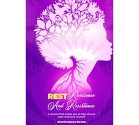 Rest, Resilience and Resistance: A Journal that Invites you to take off your cape and save Yourself