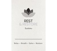 Rest & Restore Sudoku Puzzles: Sudoku Puzzles for rest and relaxation| Help calm the mind, restore focus, promote relaxation| 6x9 inched, 110 pages| 50+ puzzles| Solutions Included