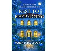 REST TO KEEP GOING: THE LIGHT THAT ILLUMINATES EVERYTHING